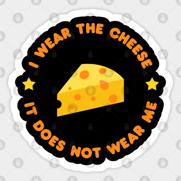 I wear the cheese, it does not wear me - Buffy Quote Sticker by shmoart